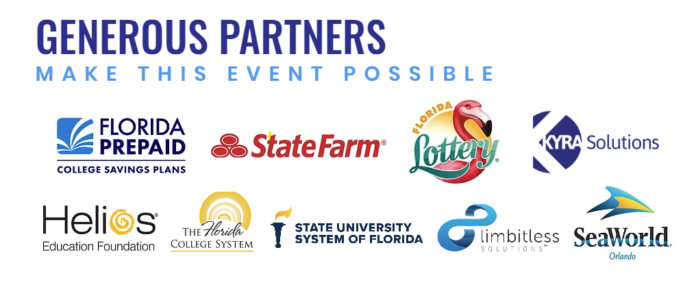 Generous Partners make this even possible: Florida Prepaid, State Farm, Florida Lottery, Kyra Solutions, Helios Education Foundation, The Florida College System, State University System of Florida, Limbitless Solutions, SeaWorld Orlando
