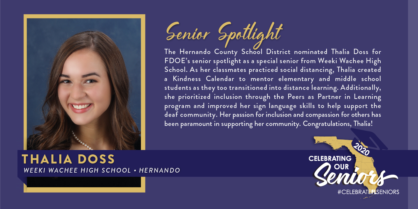 Hernando County senior, Thalia Doss, showed tremendous compassion during COVID-19 by creating a Kindness Calendar, helping children in her neighborhood do homework & creating videos about the importance of inclusion.