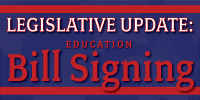SignED and DeliverED – Legislative Update and Bill Signing